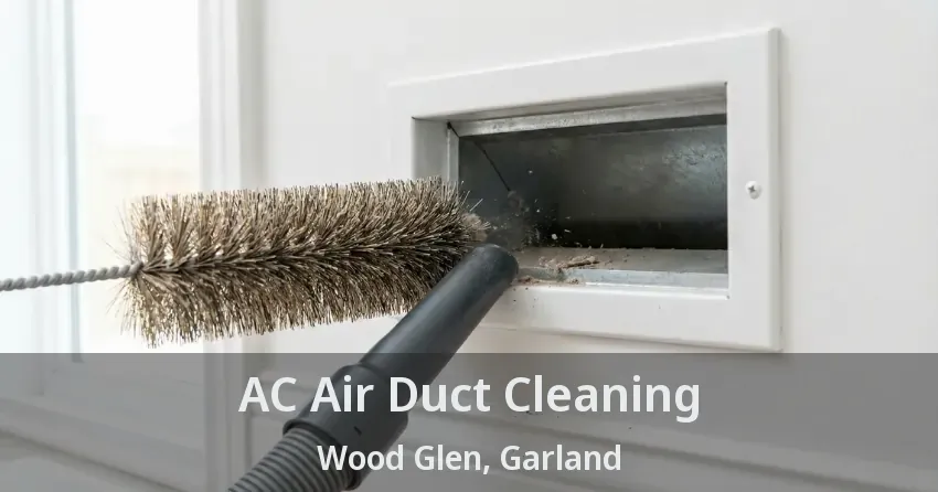 AC Air Duct Cleaning Wood Glen, Garland - TX