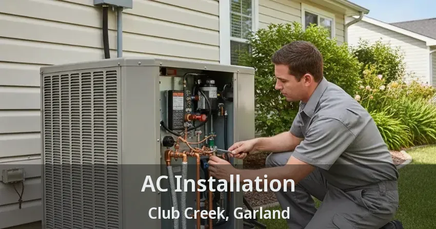 AC Installation Club Creek, Garland - TX AC Installation Club Creek, Garland - TX
