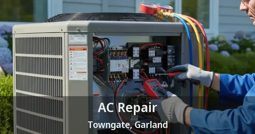 AC Repair Towngate, Garland - TX