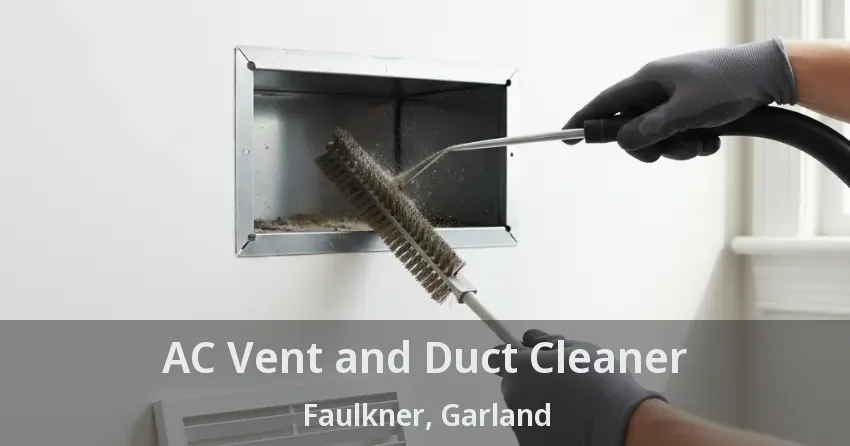 AC Vent and Duct Cleaner Faulkner, Garland - TX