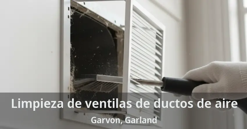 Limpieza de ventilas de ductos de aire Garvon, Garland - TX