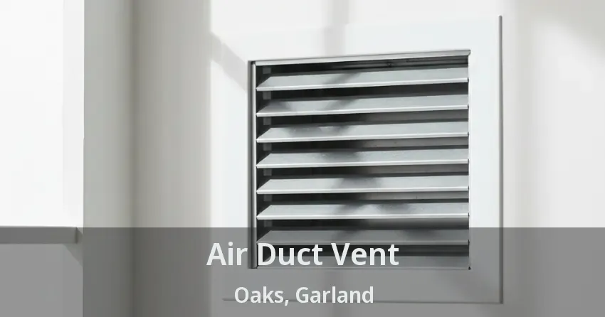 Air Duct Vent Oaks, Garland - TX