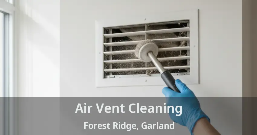 Air Vent Cleaning Forest Ridge, Garland - TX