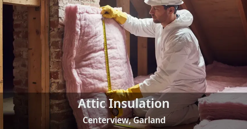 Attic Insulation Centerview, Garland - TX Attic Insulation Centerview, Garland - TX