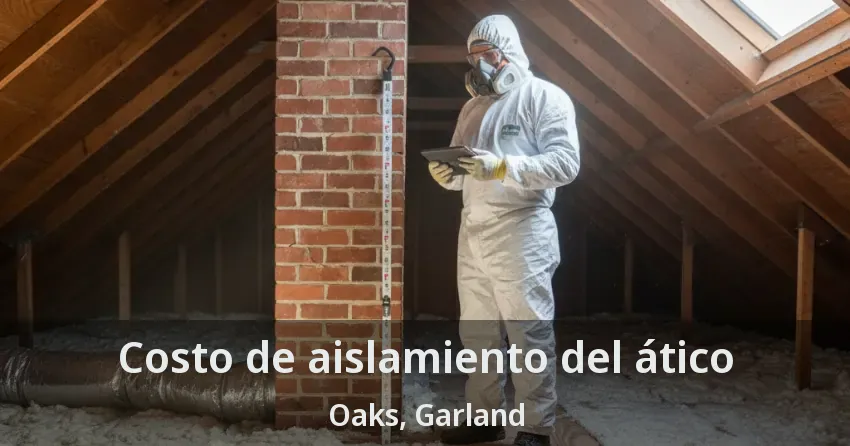 Costo de aislamiento del ático Oaks, Garland - TX