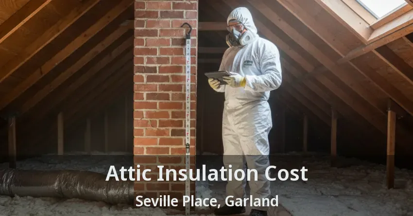Attic Insulation Cost Seville Place, Garland - TX