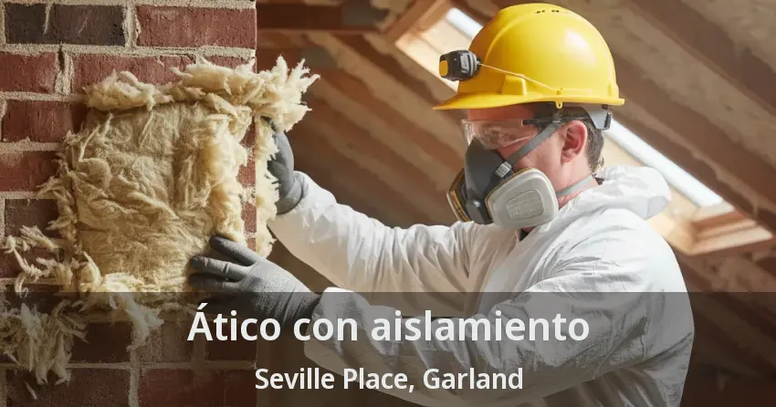 Ático con aislamiento Seville Place, Garland - TX Ático con aislamiento Seville Place, Garland - TX