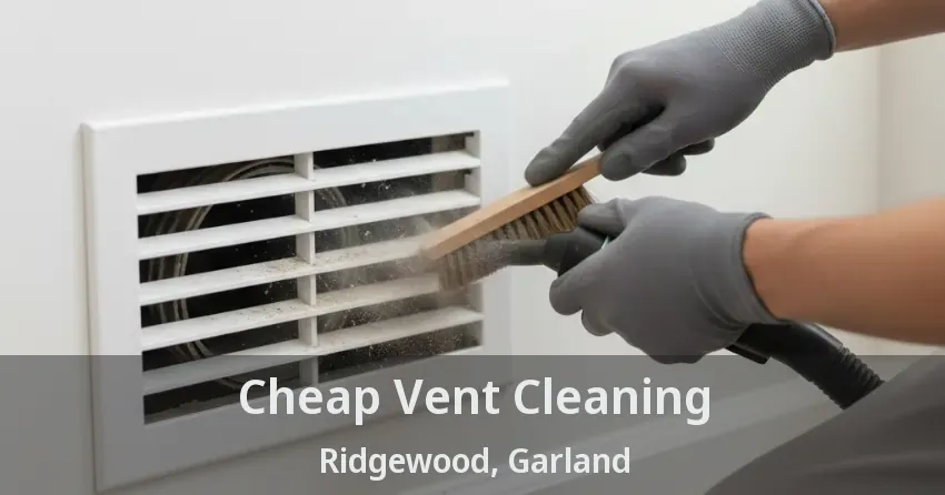 Cheap Vent Cleaning Ridgewood, Garland - TX