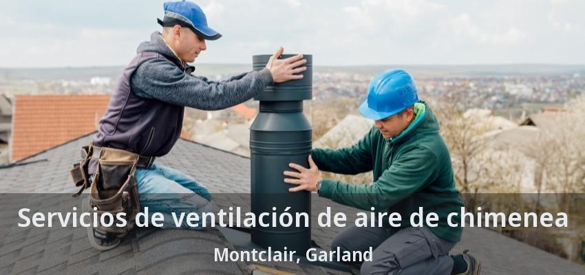 Servicios de ventilación de aire de chimenea Montclair, Garland - TX