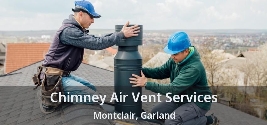 Chimney Air Vent Services Montclair, Garland - TX