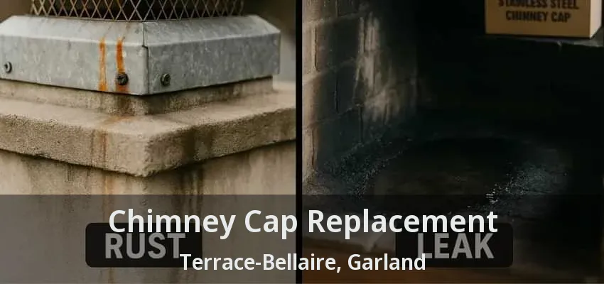 Chimney Cap Replacement Terrace-Bellaire, Garland - TX