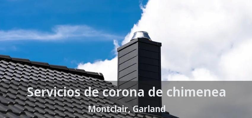 Servicios de corona de chimenea Montclair, Garland - TX