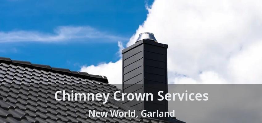 Chimney Crown Services New World, Garland - TX