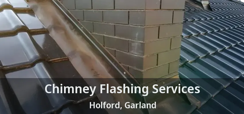 Chimney Flashing Services Holford, Garland - TX