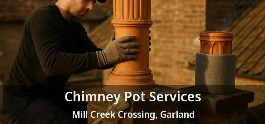 Chimney Pot Services Mill Creek Crossing, Garland - TX