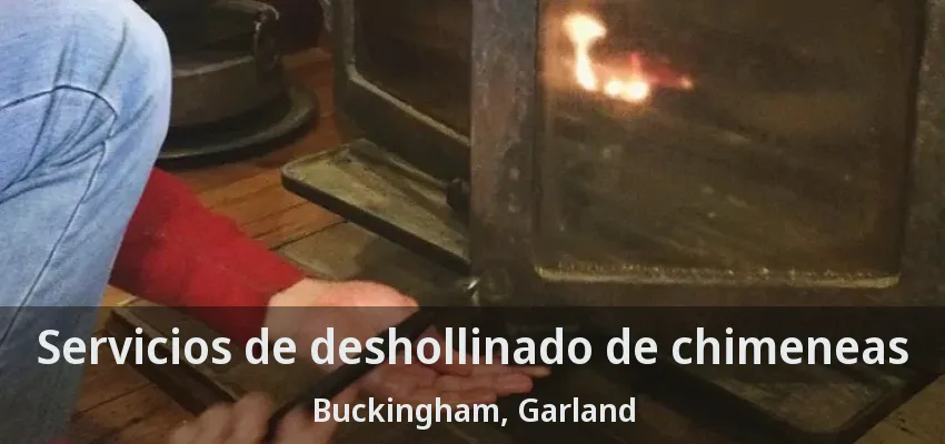 Servicios de deshollinado de chimeneas Buckingham, Garland - TX