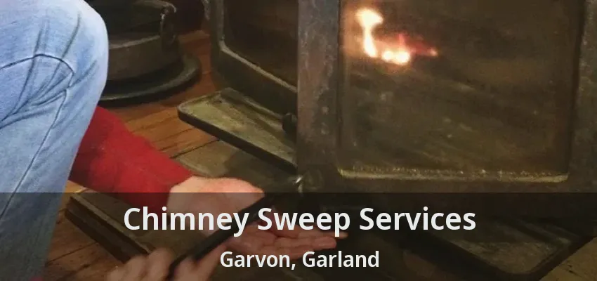 Chimney Sweep Services Garvon, Garland - TX