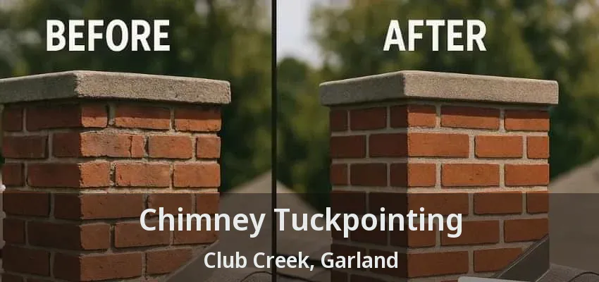 Chimney Tuckpointing Club Creek, Garland - TX