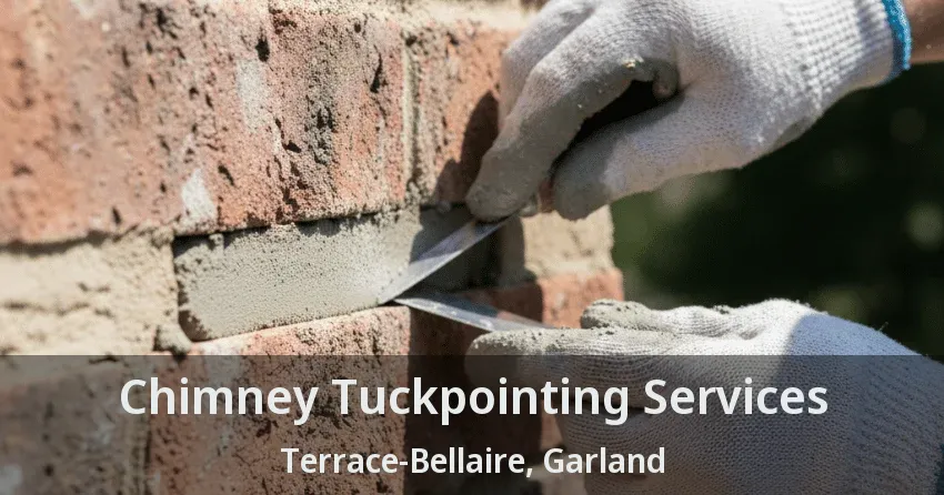 Chimney Tuckpointing Services Terrace-Bellaire, Garland - TX