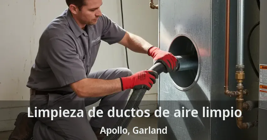 Limpieza de ductos de aire limpio Apollo, Garland - TX