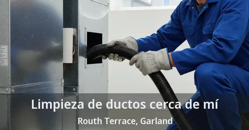Limpieza de ductos cerca de mí Routh Terrace, Garland - TX Limpieza de ductos cerca de mí Routh Terrace, Garland - TX