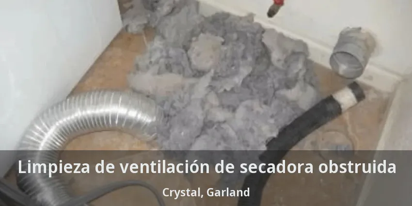 Limpieza de ventilación de secadora obstruida Crystal, Garland - TX