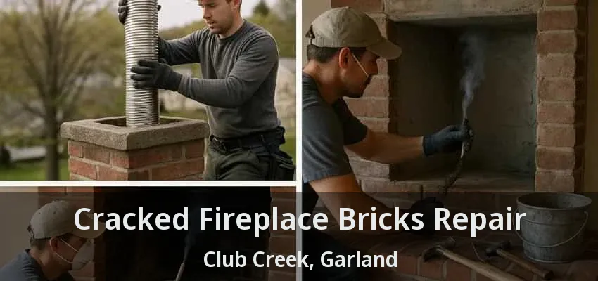 Cracked Fireplace Bricks Repair Club Creek, Garland - TX