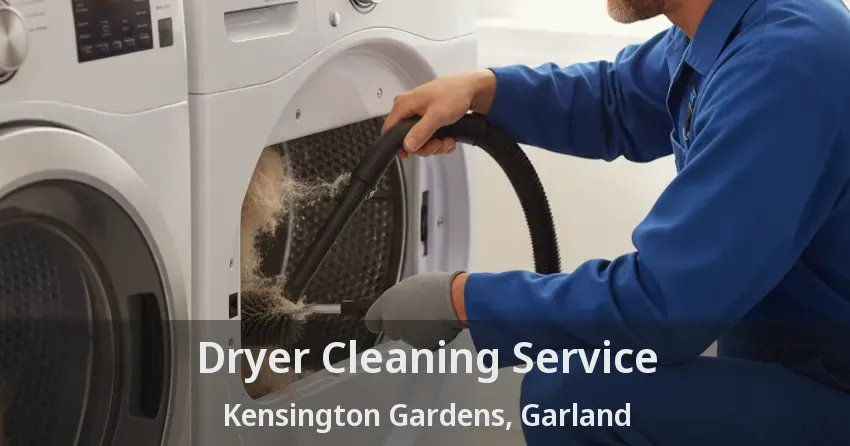 Dryer Cleaning Service Kensington Gardens, Garland - TX Dryer Cleaning Service Kensington Gardens, Garland - TX