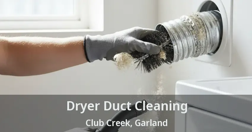 Dryer Duct Cleaning Club Creek, Garland - TX