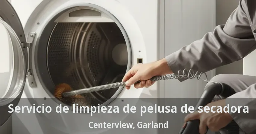 Servicio de limpieza de pelusa de secadora Centerview, Garland - TX Servicio de limpieza de pelusa de secadora Centerview, Garland - TX