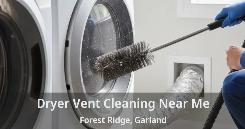 Dryer Vent Cleaning Near Me Forest Ridge, Garland - TX