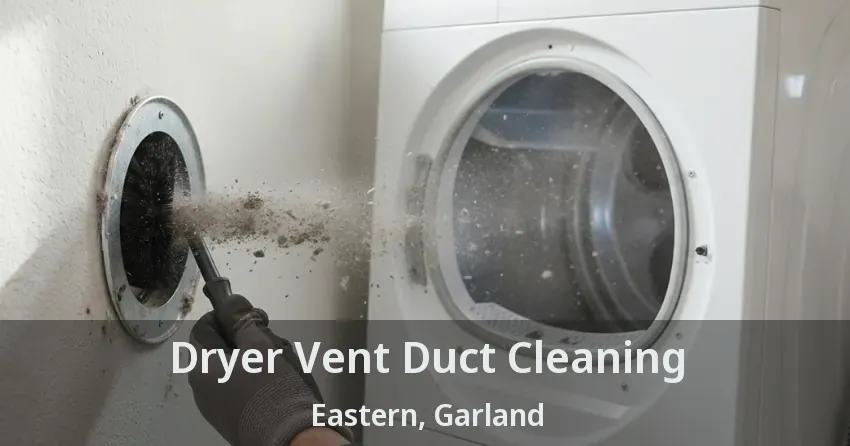 Dryer Vent Duct Cleaning Eastern, Garland - TX
