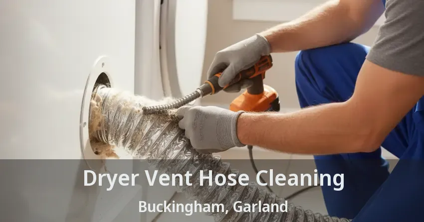 Dryer Vent Hose Cleaning Buckingham, Garland - TX