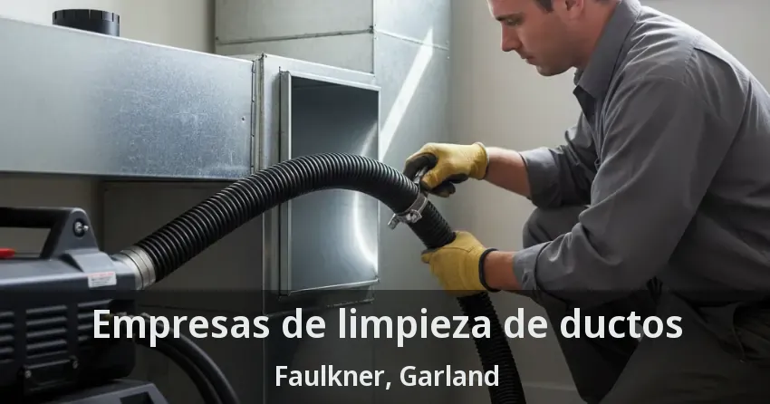 Empresas de limpieza de ductos Faulkner, Garland - TX Empresas de limpieza de ductos Faulkner, Garland - TX