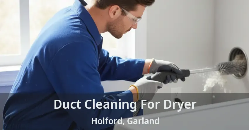 Duct Cleaning For Dryer Holford, Garland - TX Duct Cleaning For Dryer Holford, Garland - TX
