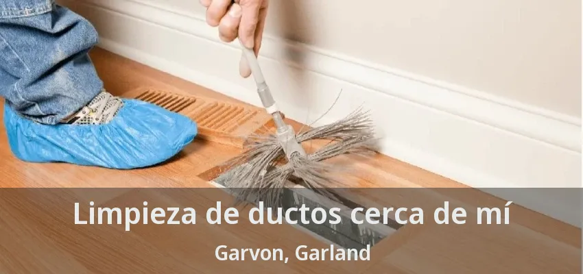 Limpieza de ductos cerca de mí Garvon, Garland - TX