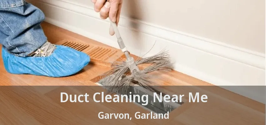 Duct Cleaning Near Me Garvon, Garland - TX