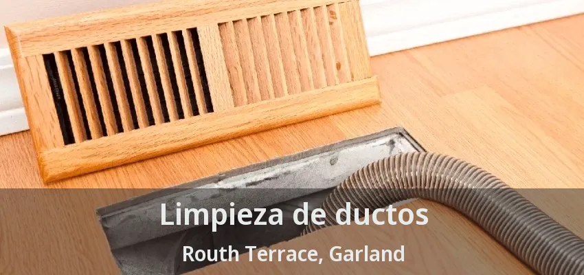 Limpieza de ductos Routh Terrace, Garland - TX