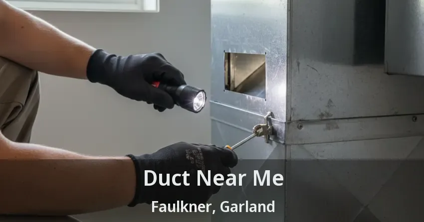 Duct Near Me Faulkner, Garland - TX