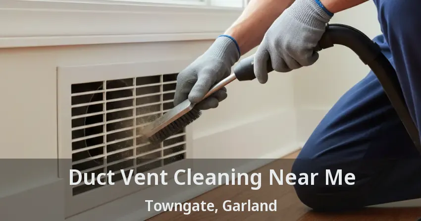 Duct Vent Cleaning Near Me Towngate, Garland - TX