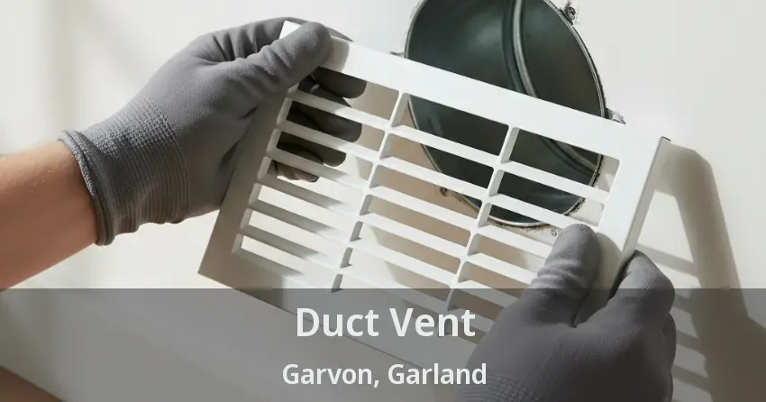 Duct Vent Garvon, Garland - TX