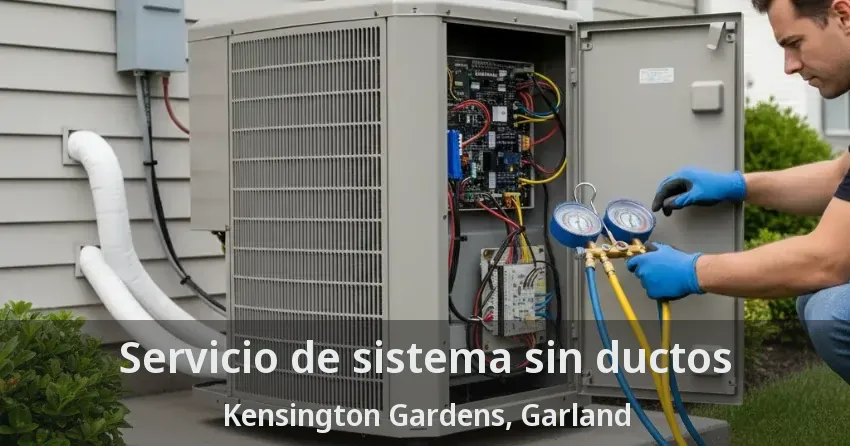 Servicio de sistema sin ductos Kensington Gardens, Garland - TX