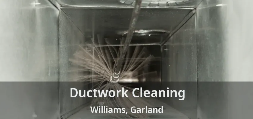 Ductwork Cleaning Williams, Garland - TX