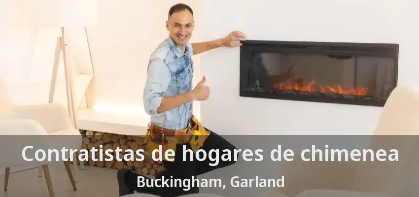 Contratistas de hogares de chimenea Buckingham, Garland - TX