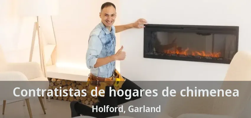 Contratistas de hogares de chimenea Holford, Garland - TX
