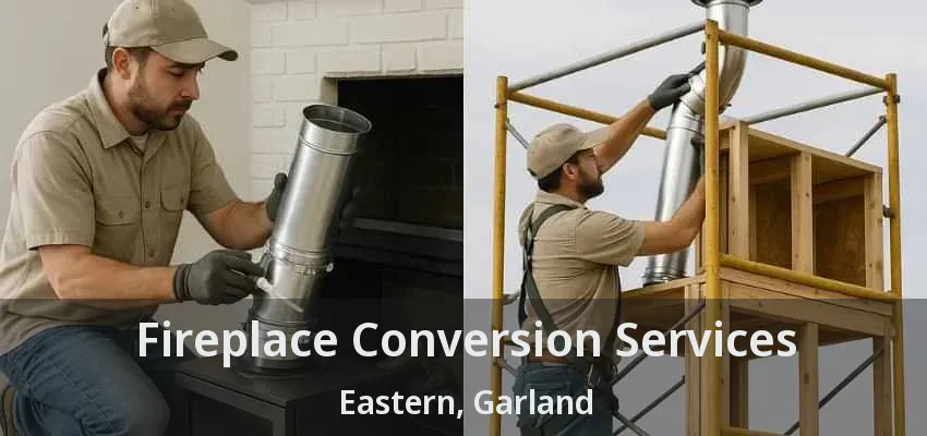 Fireplace Conversion Services Eastern, Garland - TX