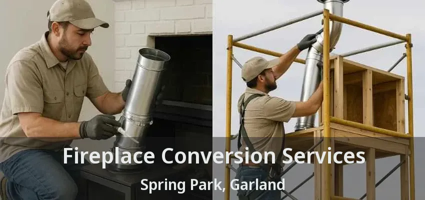 Fireplace Conversion Services Spring Park, Garland - TX