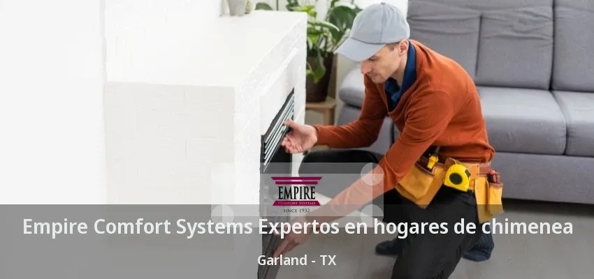 Empire Comfort Systems Expertos en hogares de chimenea Garland - TX