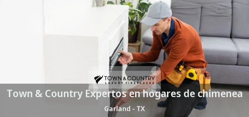 Town & Country Expertos en hogares de chimenea Garland - TX Town & Country Expertos en hogares de chimenea Garland - TX