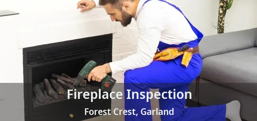 Fireplace Inspection Forest Crest, Garland - TX